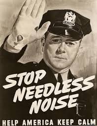 This is an old timey photograph of a police officer with the caption "Stop Needless Noise. Help Keep America Calm"